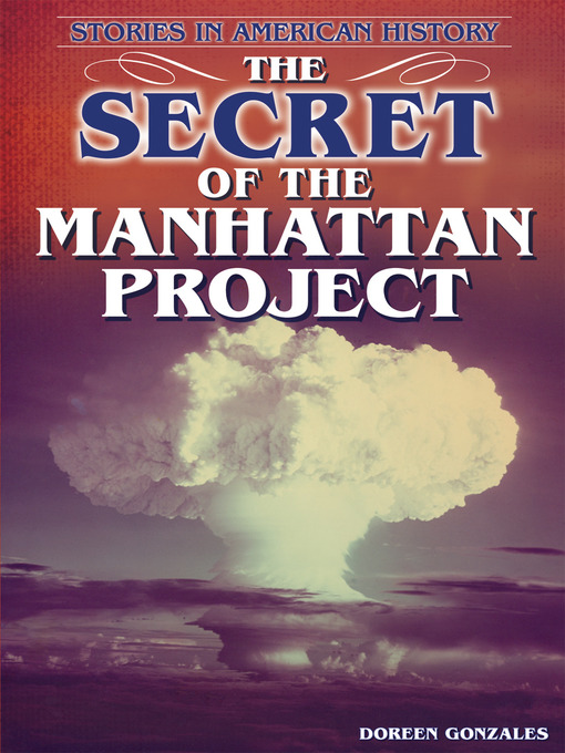 Title details for The Secret of the Manhattan Project by Doreen Gonzales - Available